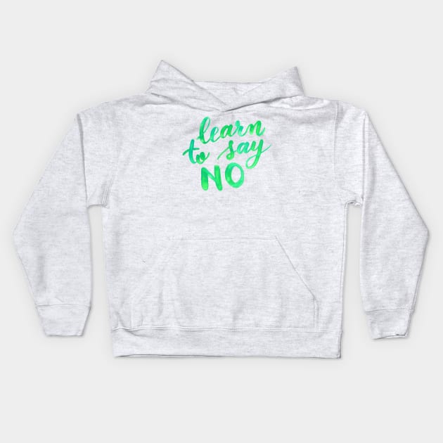 Learn to say no - green Kids Hoodie by wackapacka